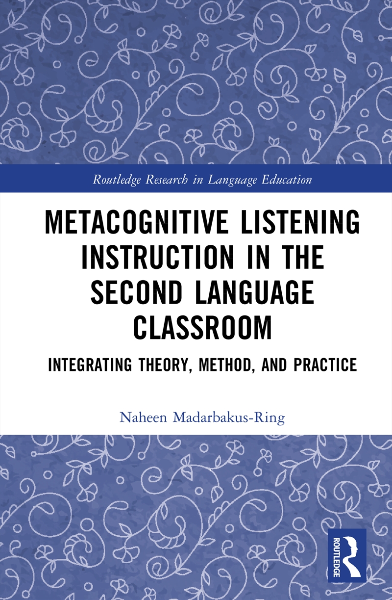 Metacognitive Listening Instruction In The Second Language Classroom Integrating Theory, Method, And/Product Detail/Language & Linguistics