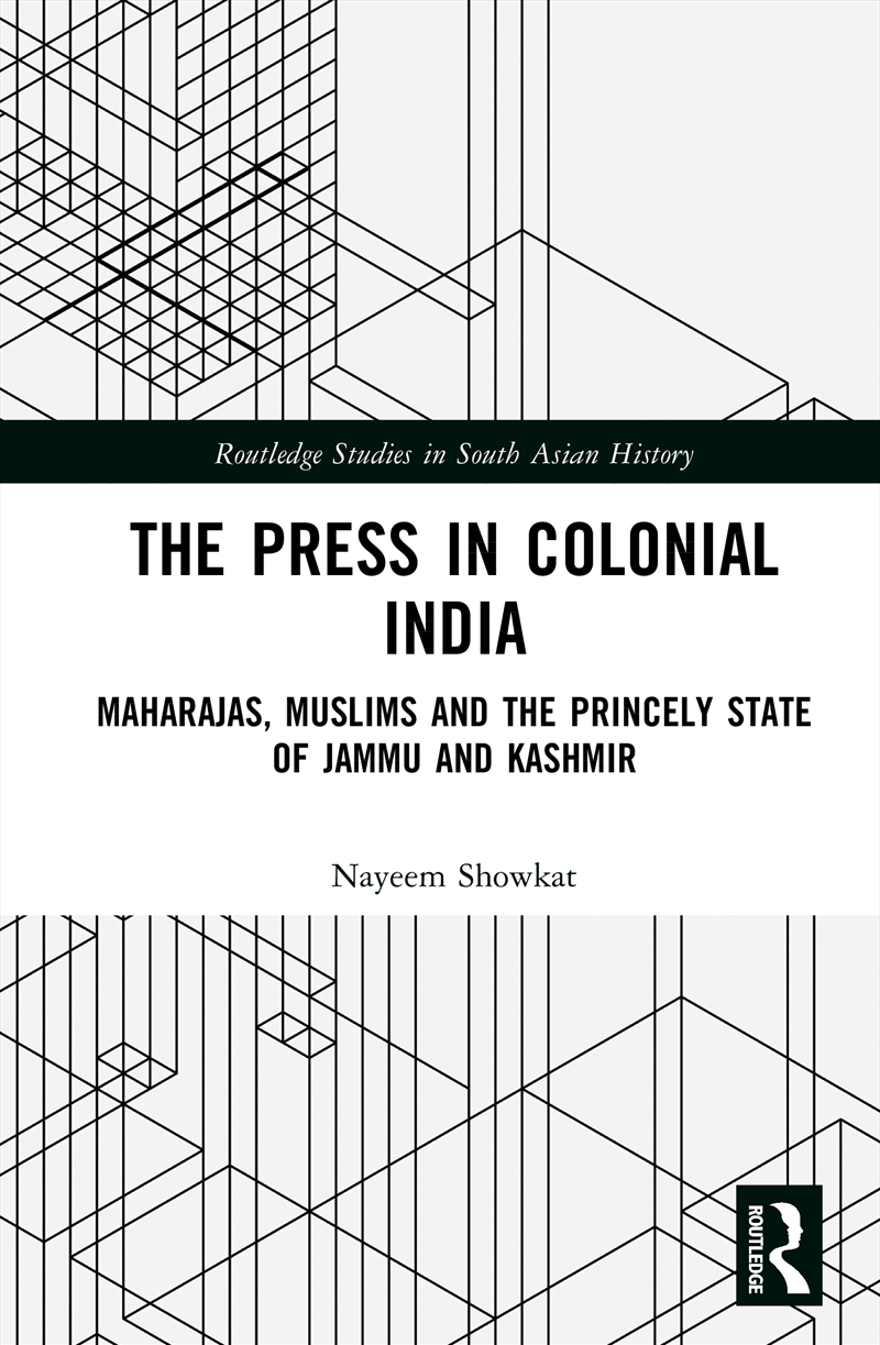 Press In Colonial India Maharajas, Muslims And The Princely State Of Jammu And Kashmir/Product Detail/History