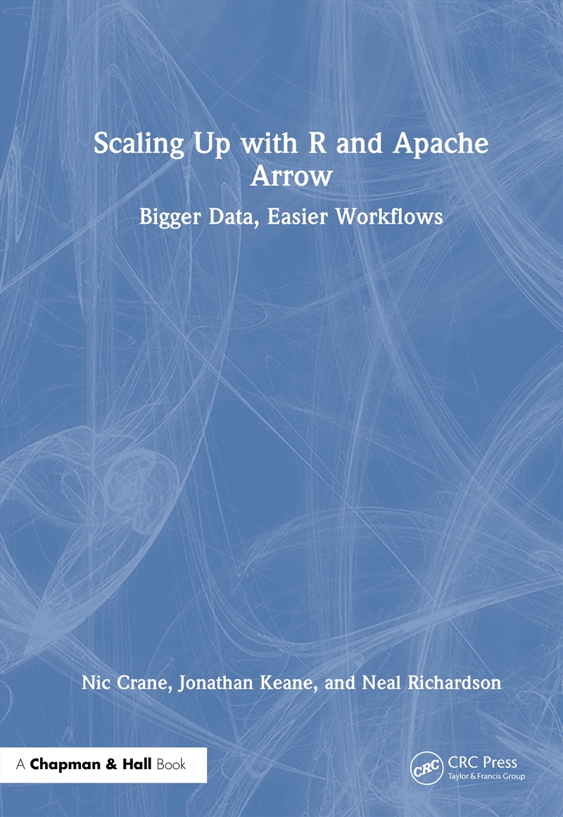 Scaling Up With R And Apache Arrow Bigger Data, Easier Workflows/Product Detail/Reading
