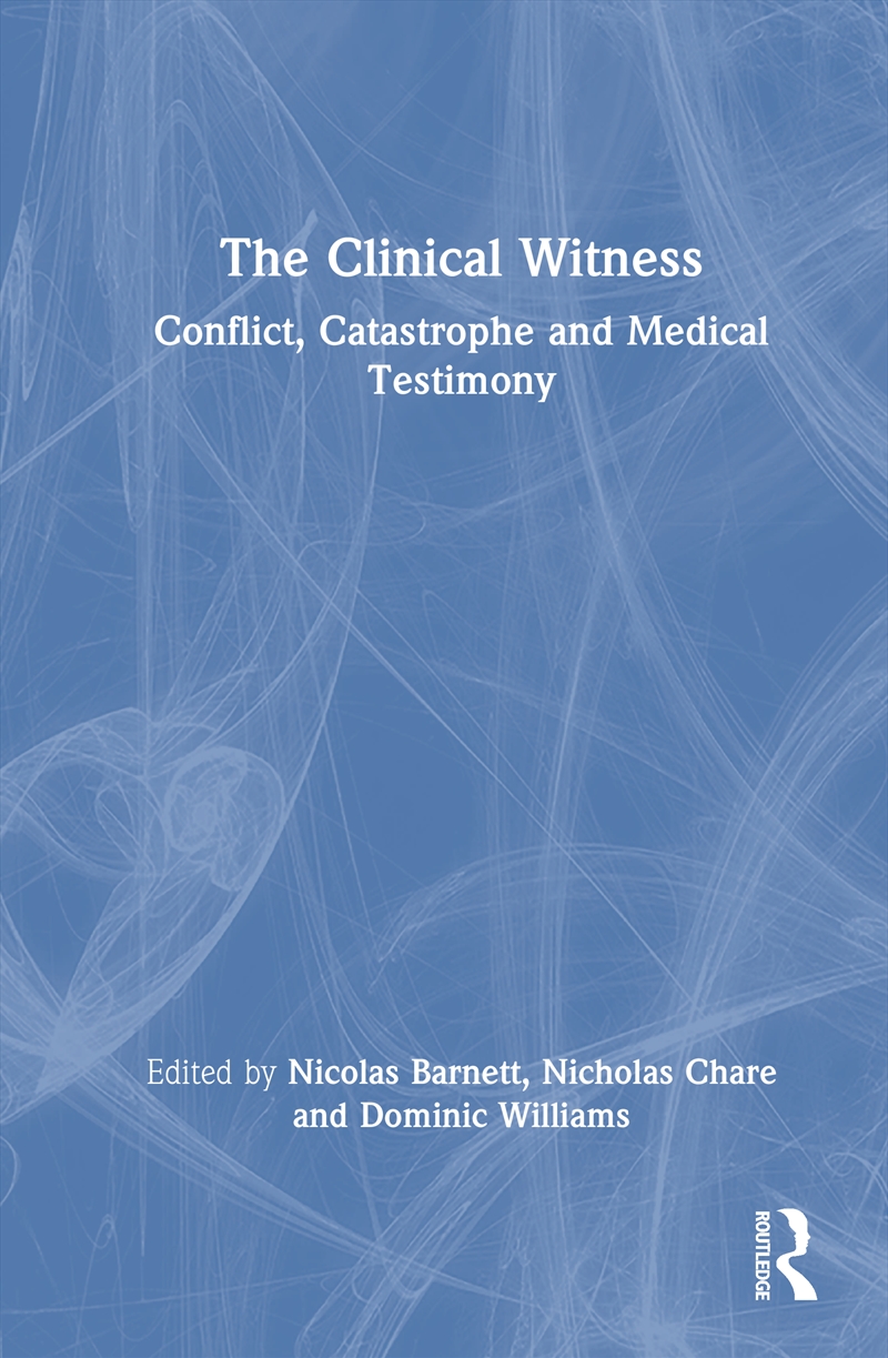 Clinical Witness Conflict, Catastrophe And Medical Testimony/Product Detail/Politics & Government