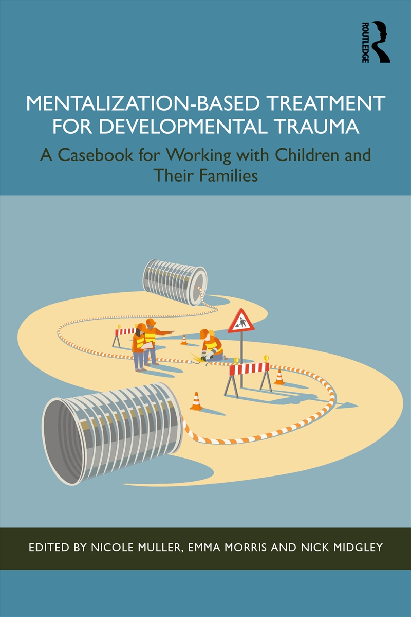 Mentalization-Based Treatment For Developmental Trauma A Casebook For Working With Children And Thei/Product Detail/Psychology