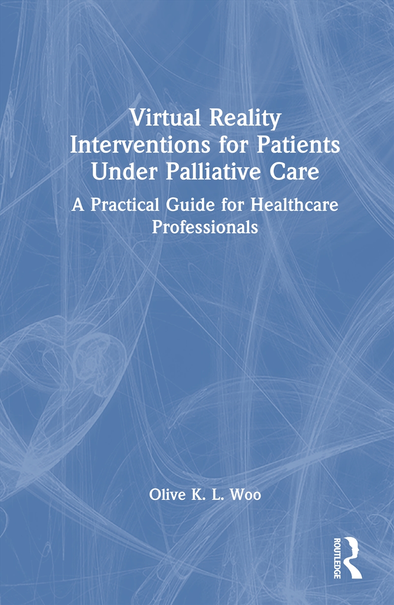 Virtual Reality Interventions For Patients Under Palliative Care A Practical Guide For Healthcare Pr/Product Detail/Healthcare