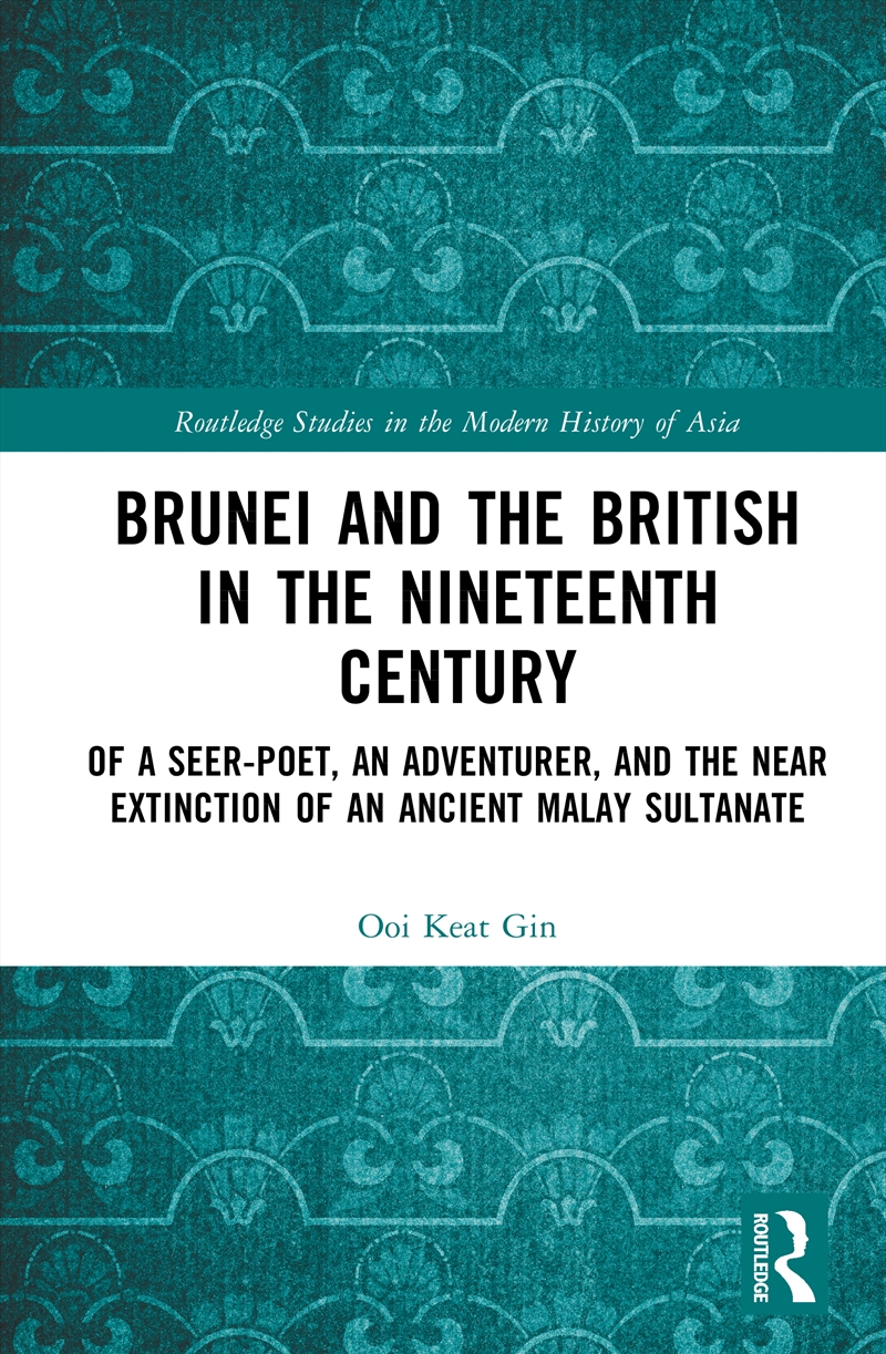 Brunei And The British In The Nineteenth Century Of A Seer-Poet, An Adventurer, And The Near Extinct/Product Detail/History