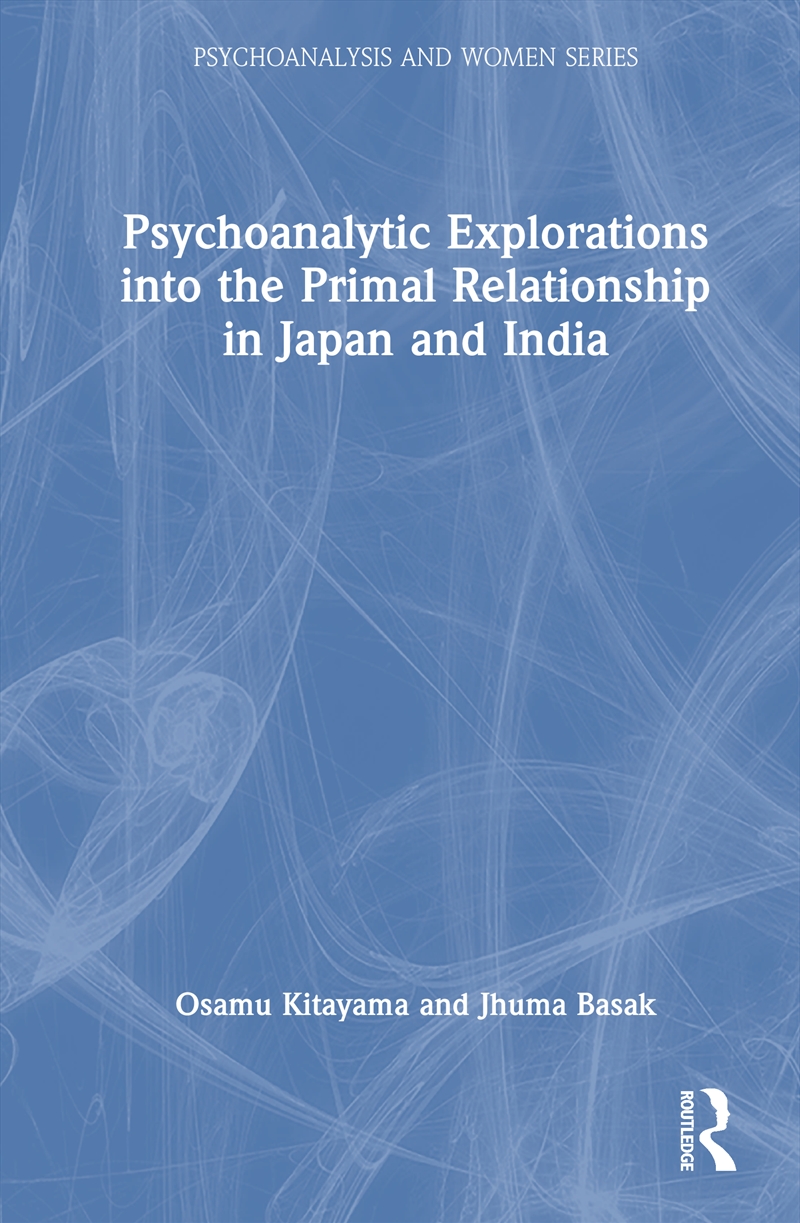 Psychoanalytic Explorations Into The Primal Relationship In Japan And India/Product Detail/Psychology
