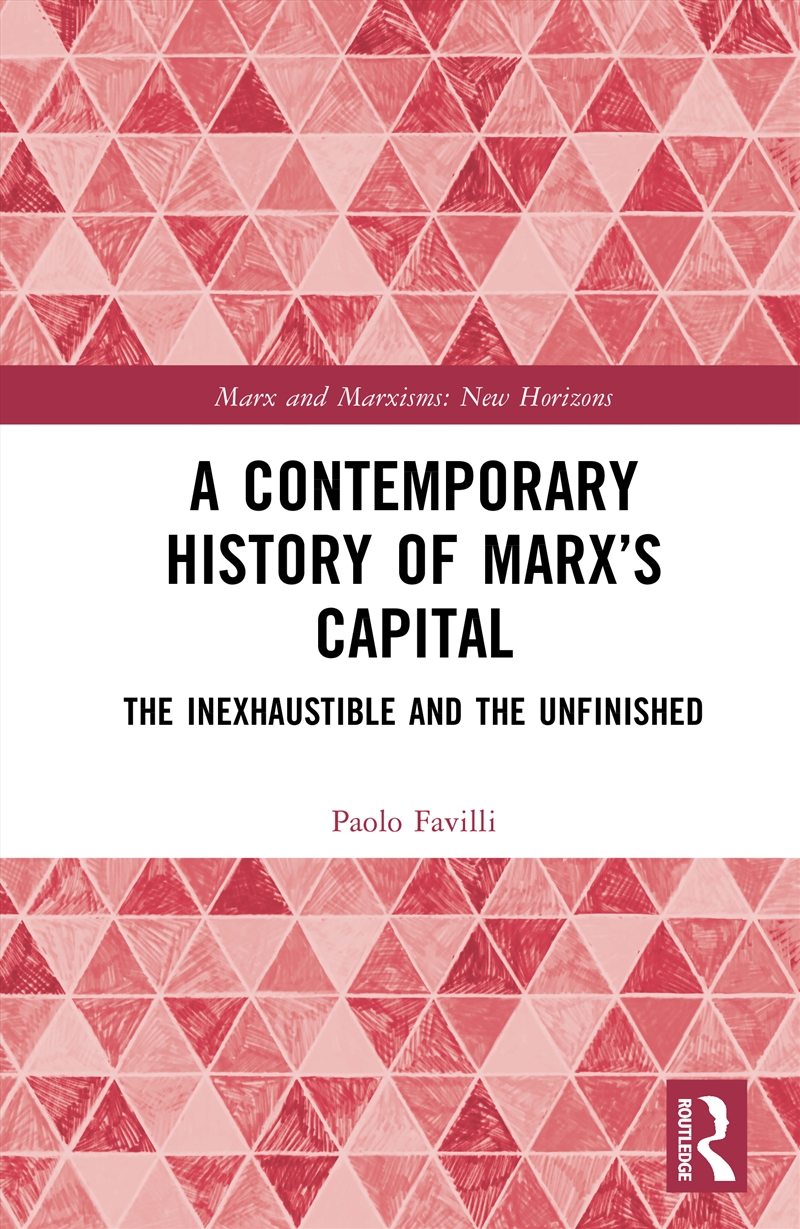 Contemporary History Of Marx’S Capital The Inexhaustible And The Unfinished/Product Detail/Politics & Government