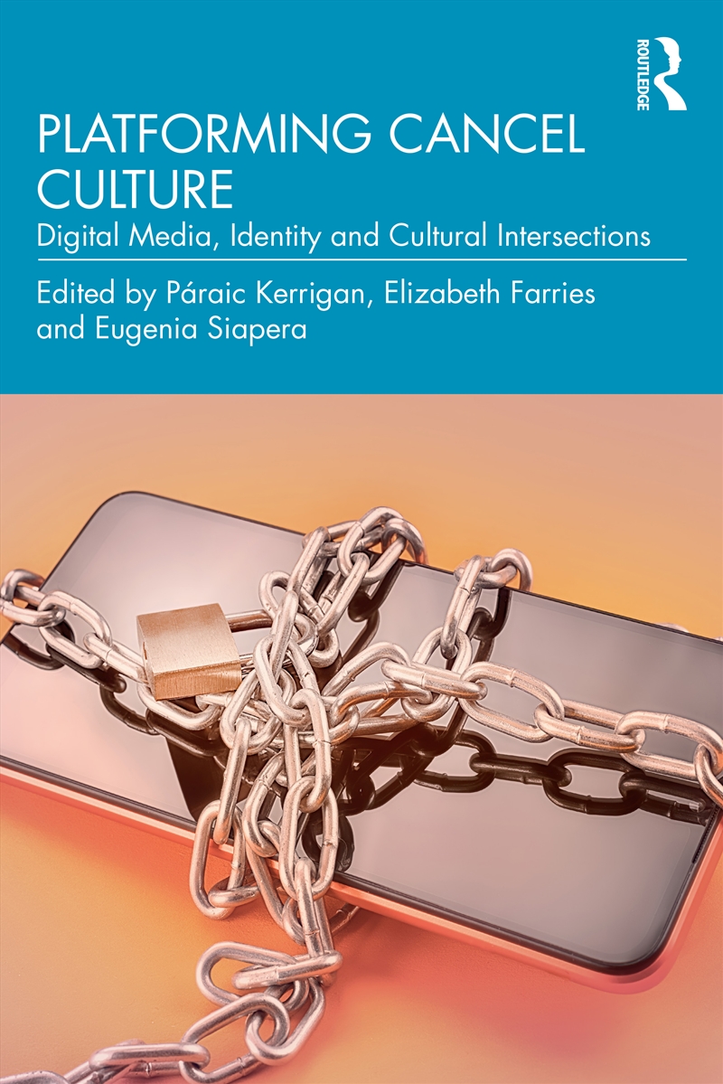 Platforming Cancel Culture Digital Media, Identity And Cultural Intersections/Product Detail/Politics & Government