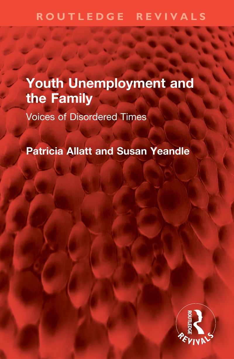 Youth Unemployment And The Family Voices Of Disordered Times/Product Detail/Politics & Government