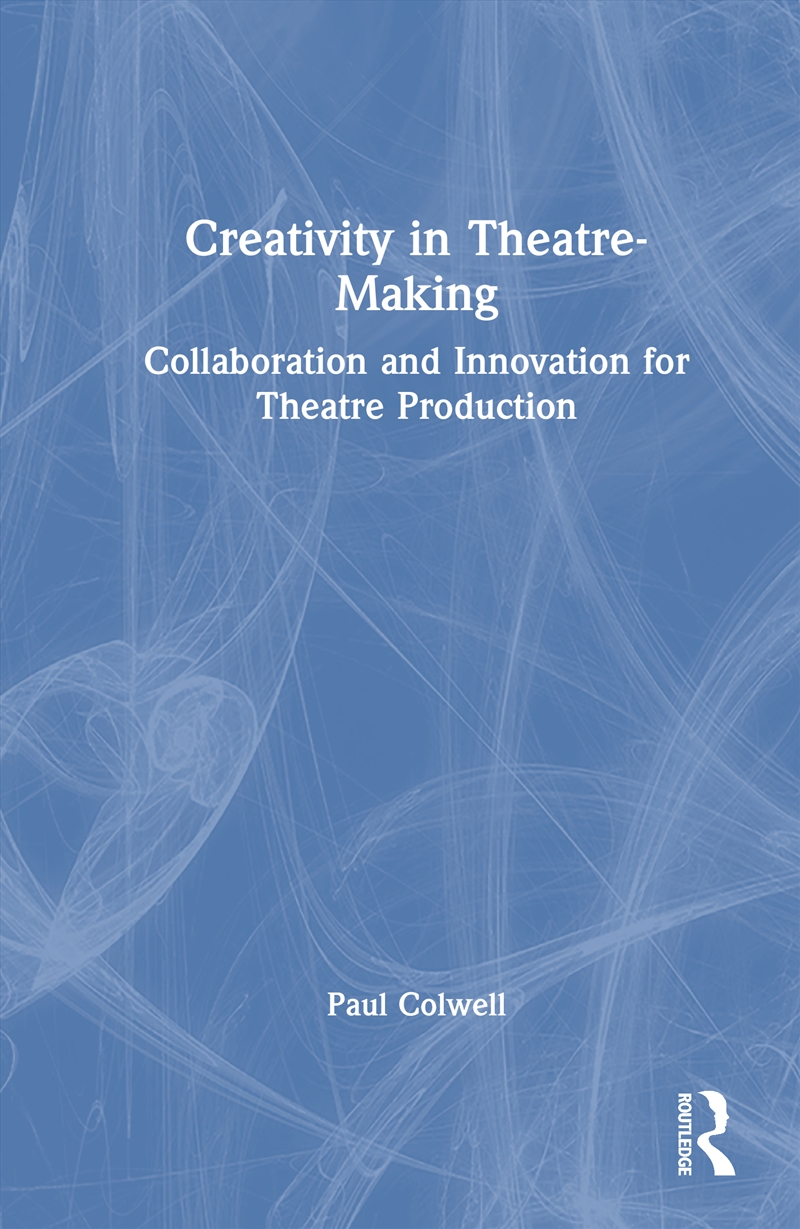 Creativity In Theatre-Making Collaboration And Innovation For Theatre Production/Product Detail/Media