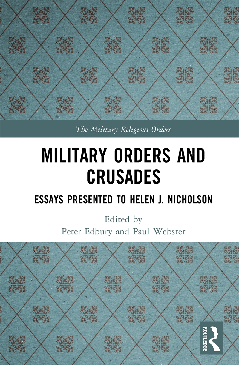 Military Orders And Crusades Essays Presented To Helen J. Nicholson/Product Detail/History