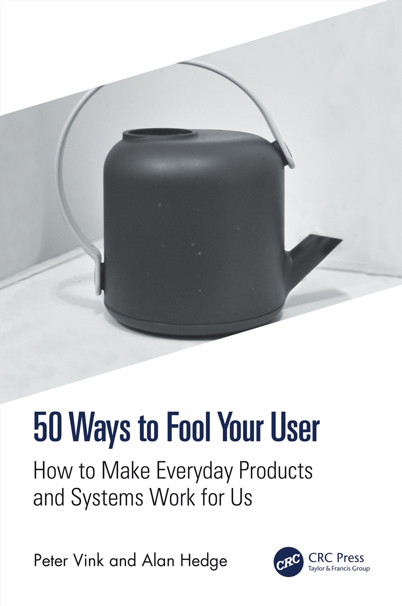 50 Ways To Fool Your User How To Make Everyday Products And Systems Work For Us/Product Detail/Technology & Engineering