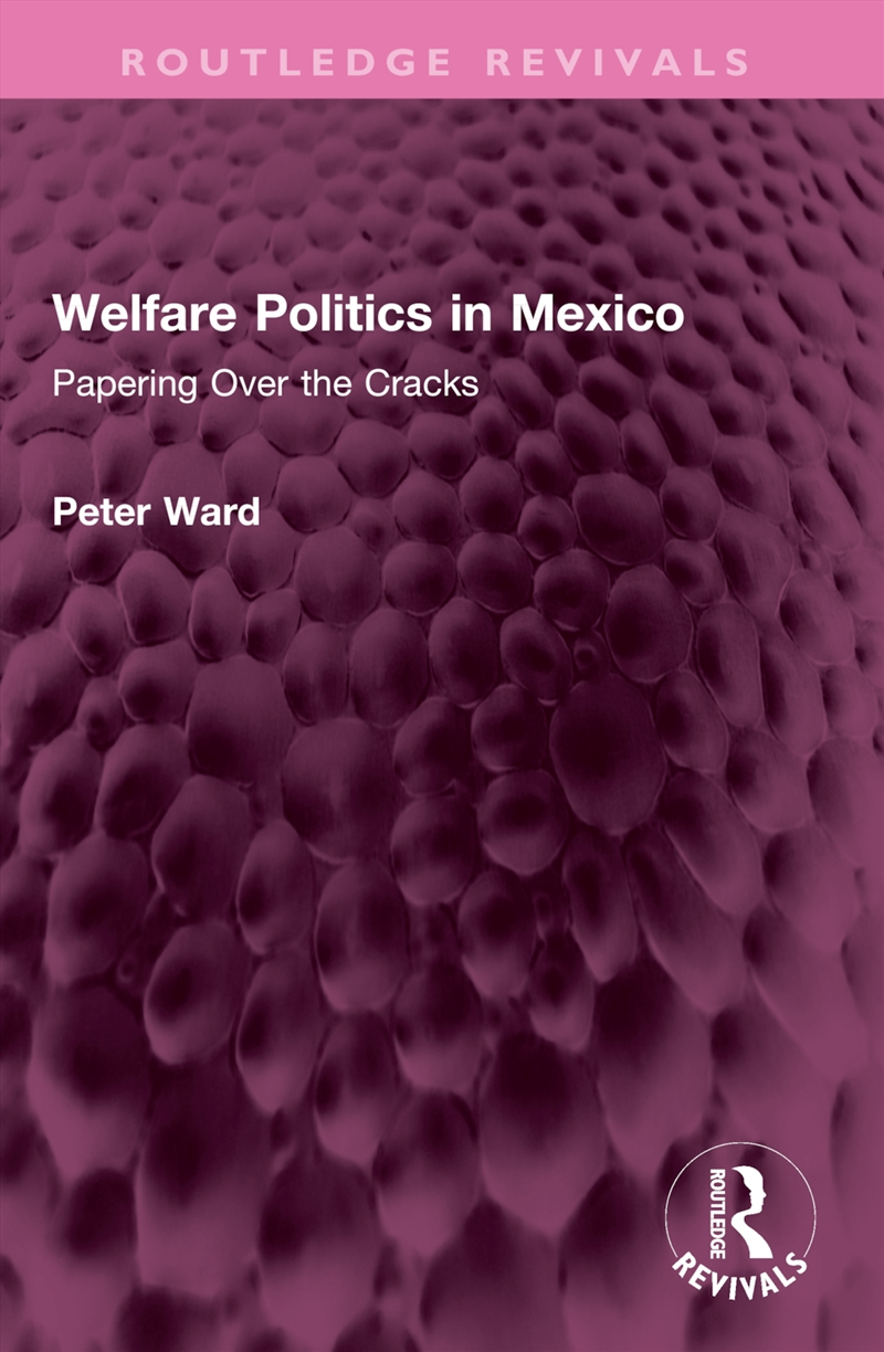 Welfare Politics In Mexico Papering Over The Cracks/Product Detail/Politics & Government