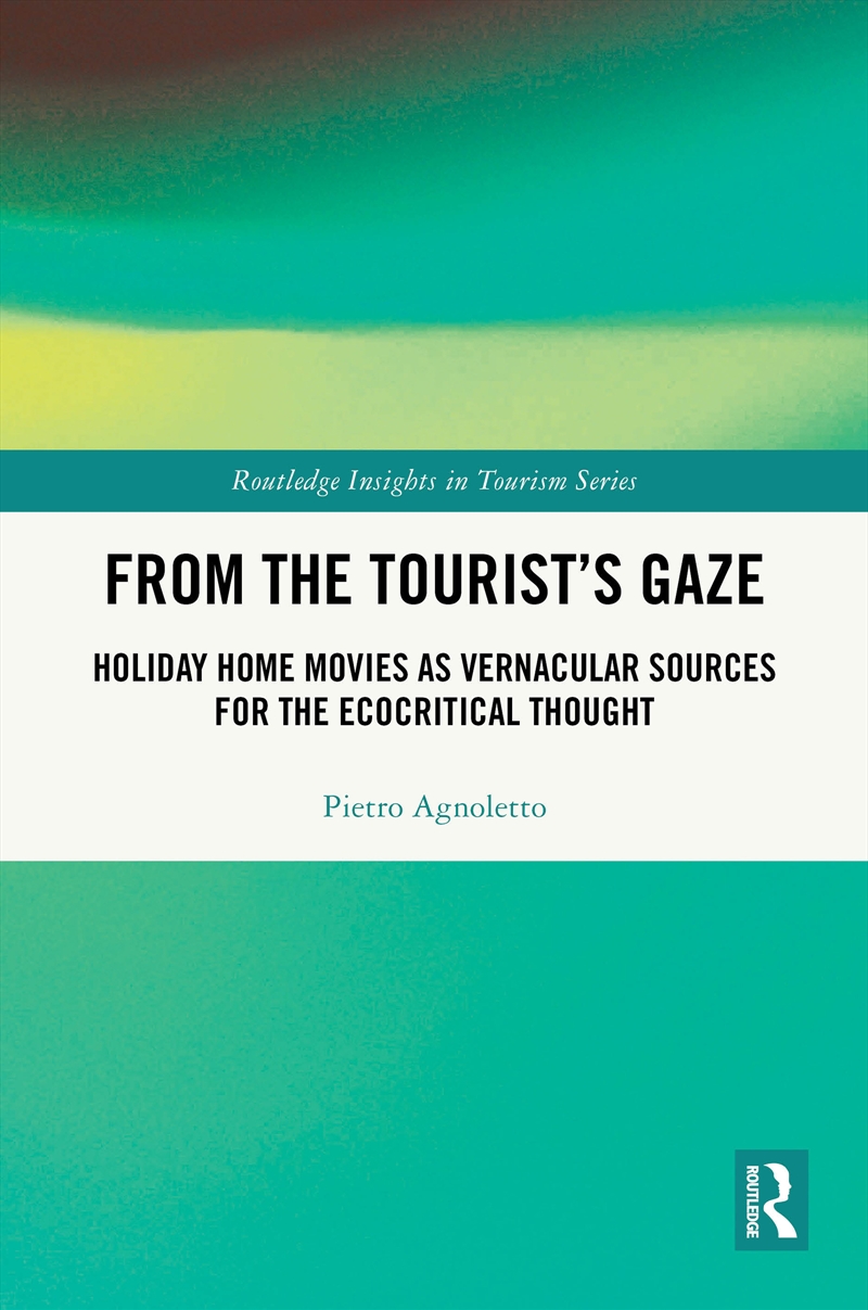 From The Tourist’S Gaze Holiday Home Movies As Vernacular Sources For The Ecocritical Thought/Product Detail/Business Leadership & Management
