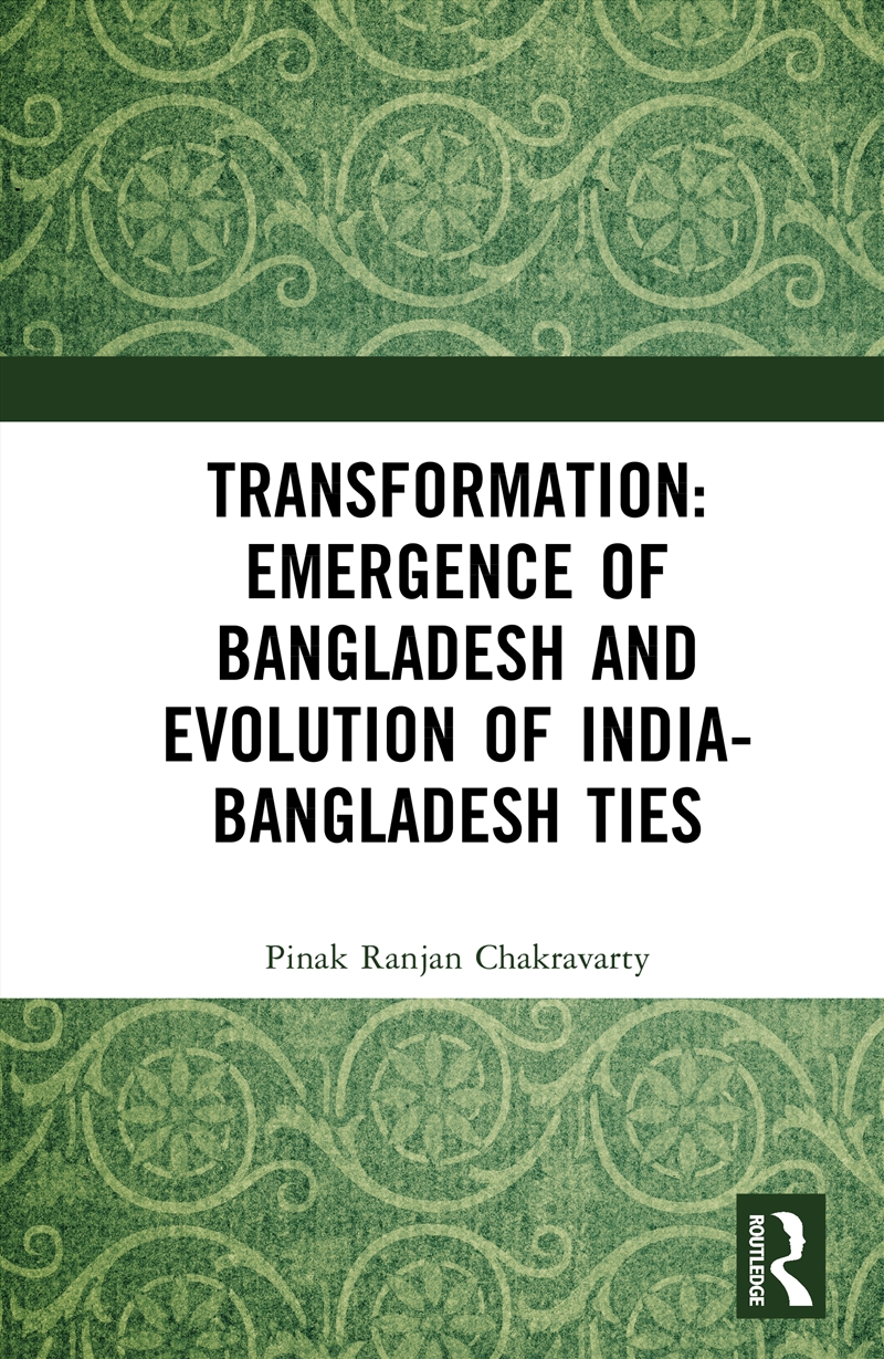 Transformation: Emergence Of Bangladesh And Evolution Of India-Bangladesh Ties/Product Detail/Politics & Government