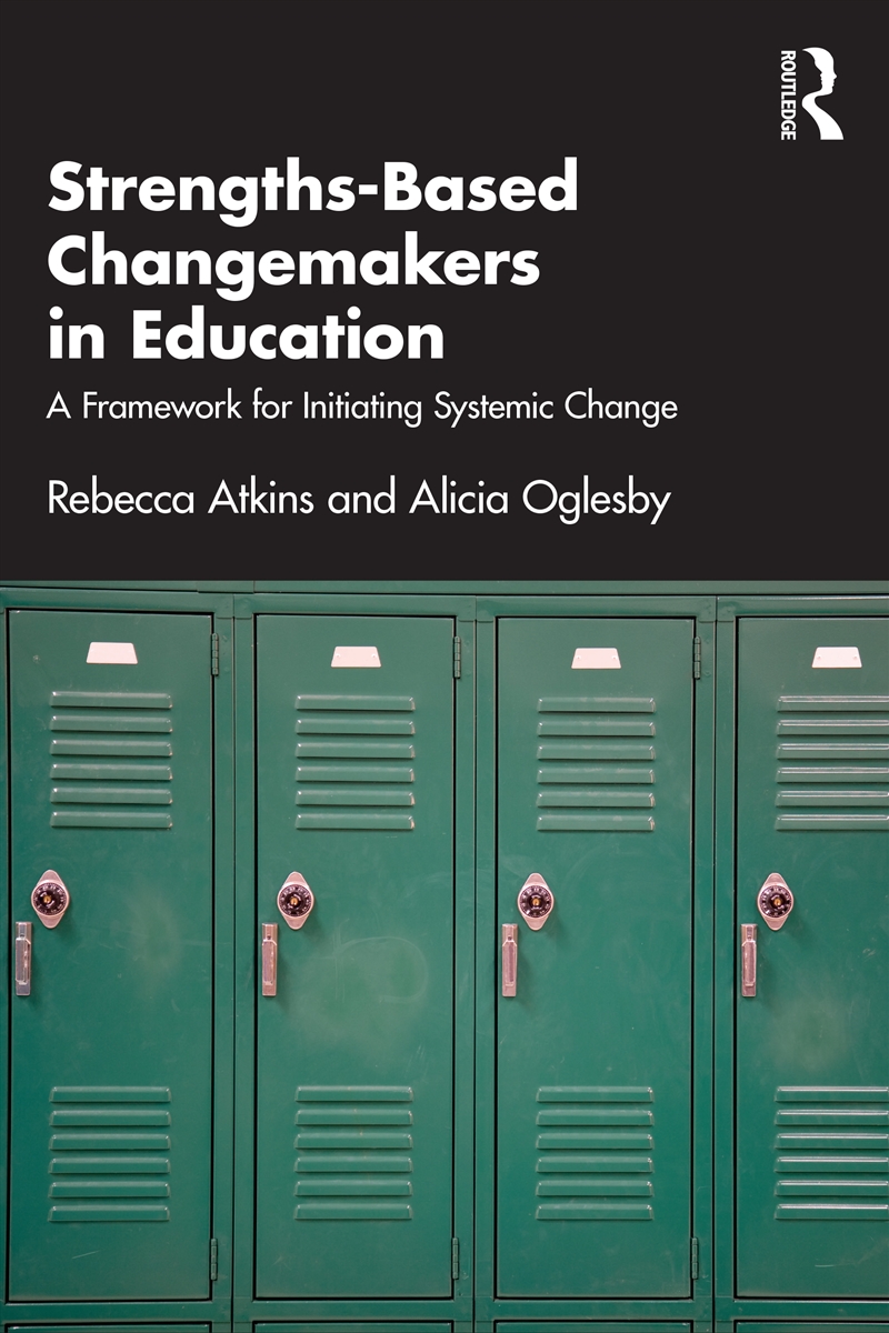 Strengths-Based Changemakers In Education A Framework For Initiating Systemic Change/Product Detail/Psychology
