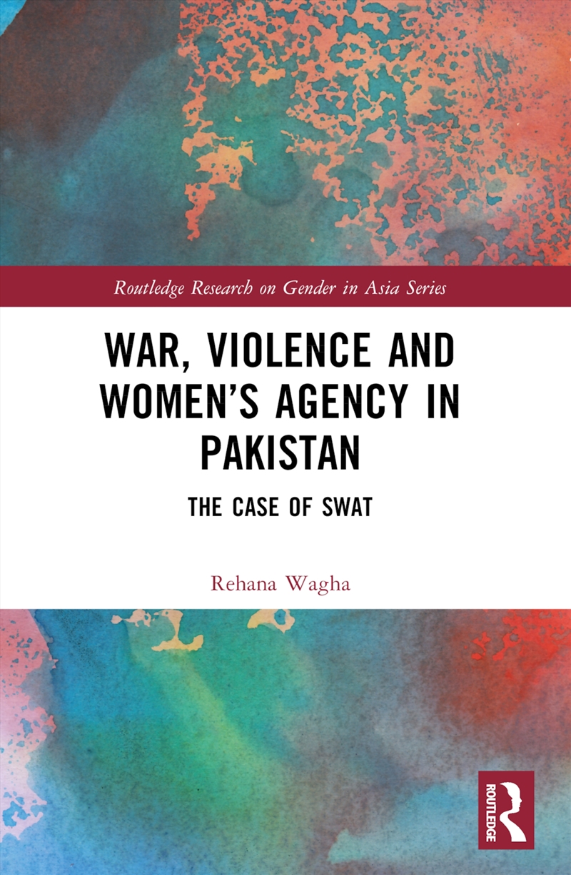 War, Violence And Women’S Agency In Pakistan The Case Of Swat/Product Detail/Politics & Government