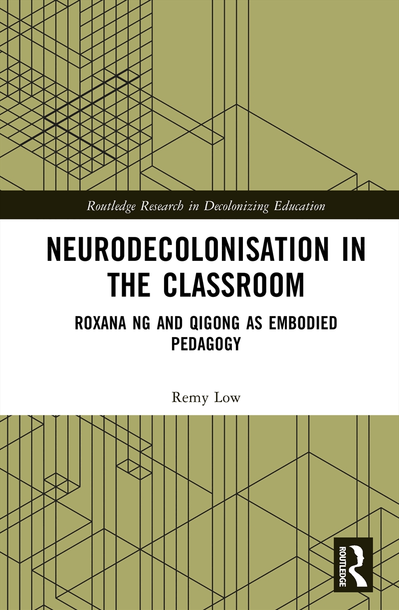 Neurodecolonisation In The Classroom Roxana Ng And Qigong As Embodied Pedagogy/Product Detail/Healthcare