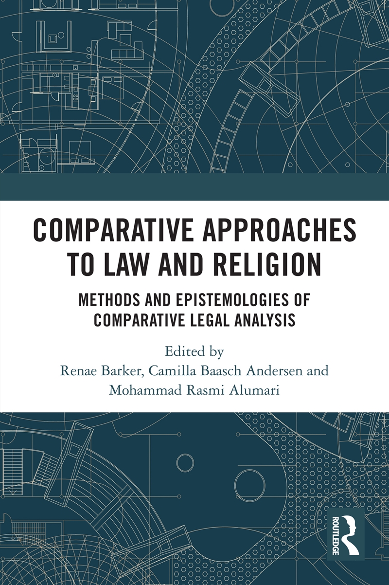Comparative Approaches To Law And Religion Methods And Epistemologies Of Comparative Legal Analysis/Product Detail/Law