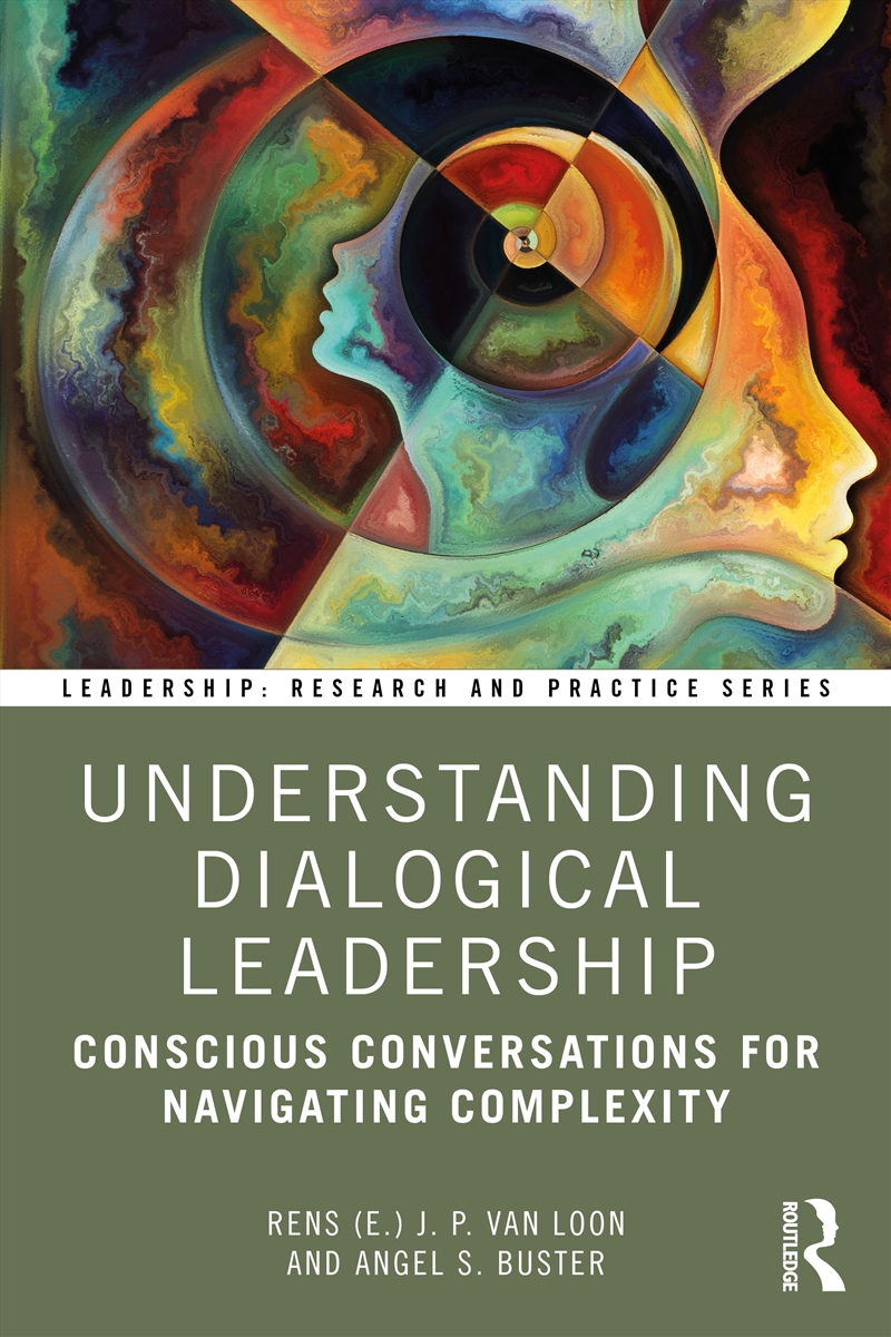 Understanding Dialogical Leadership Conscious Conversations For Navigating Complexity/Product Detail/Psychology