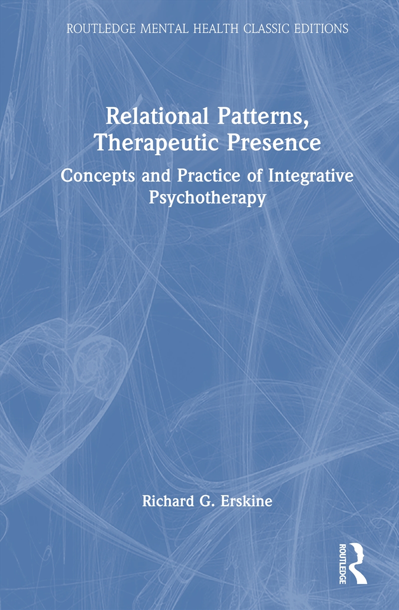 Relational Patterns, Therapeutic Presence Concepts And Practice Of Integrative Psychotherapy/Product Detail/Psychology
