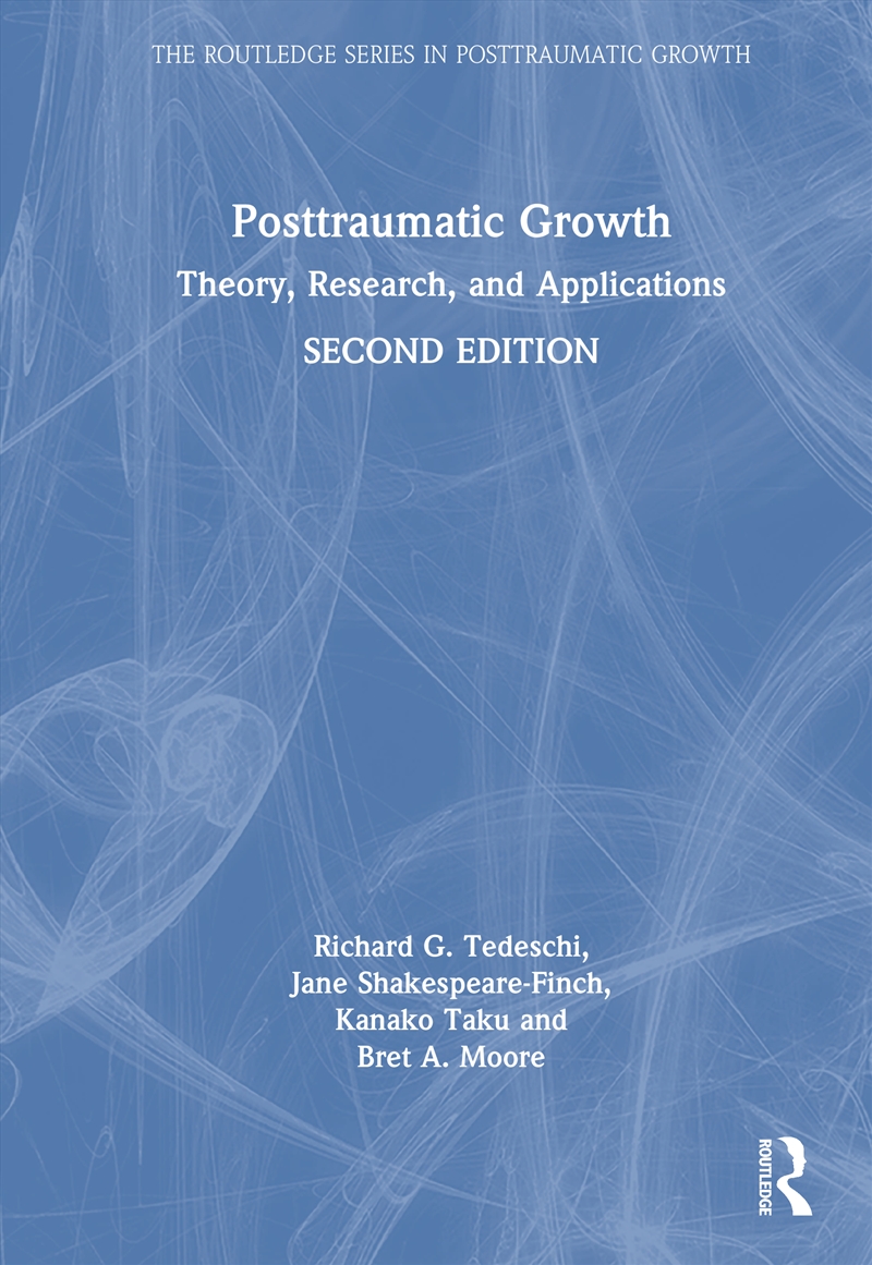 Posttraumatic Growth Theory, Research, And Applications/Product Detail/Psychology
