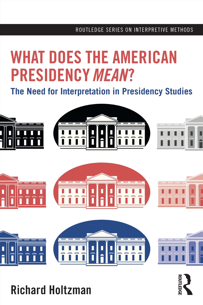 What Does The American Presidency Mean? The Need For Interpretation In Presidency Studies/Product Detail/Politics & Government