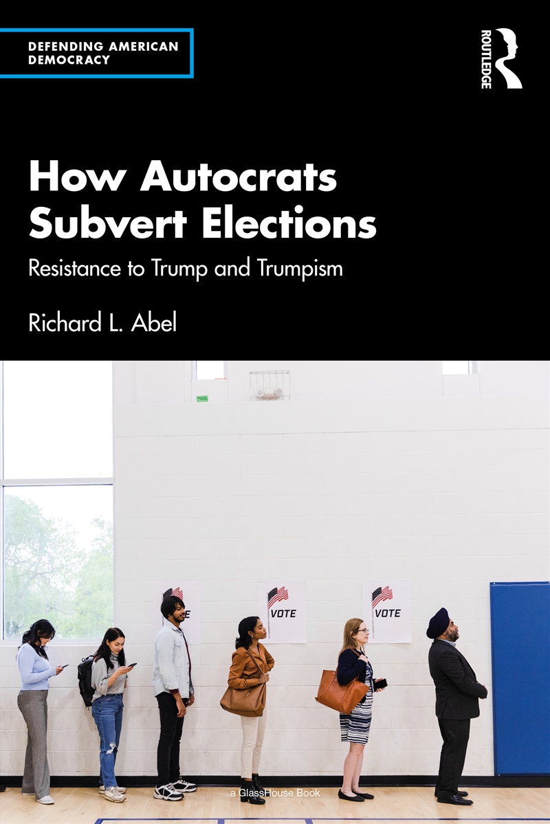 How Autocrats Subvert Elections Resistance To Trump And Trumpism/Product Detail/Law