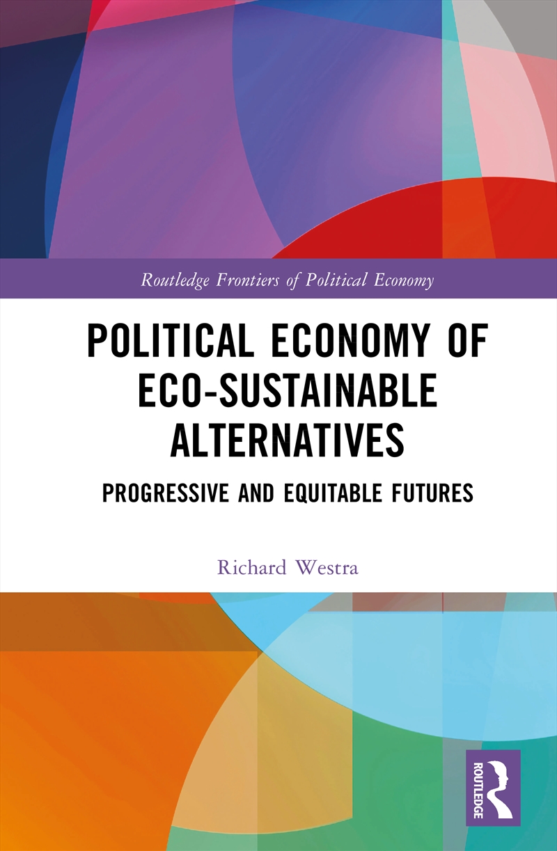 Political Economy Of Eco-Sustainable Alternatives Progressive And Equitable Futures/Product Detail/Business Leadership & Management