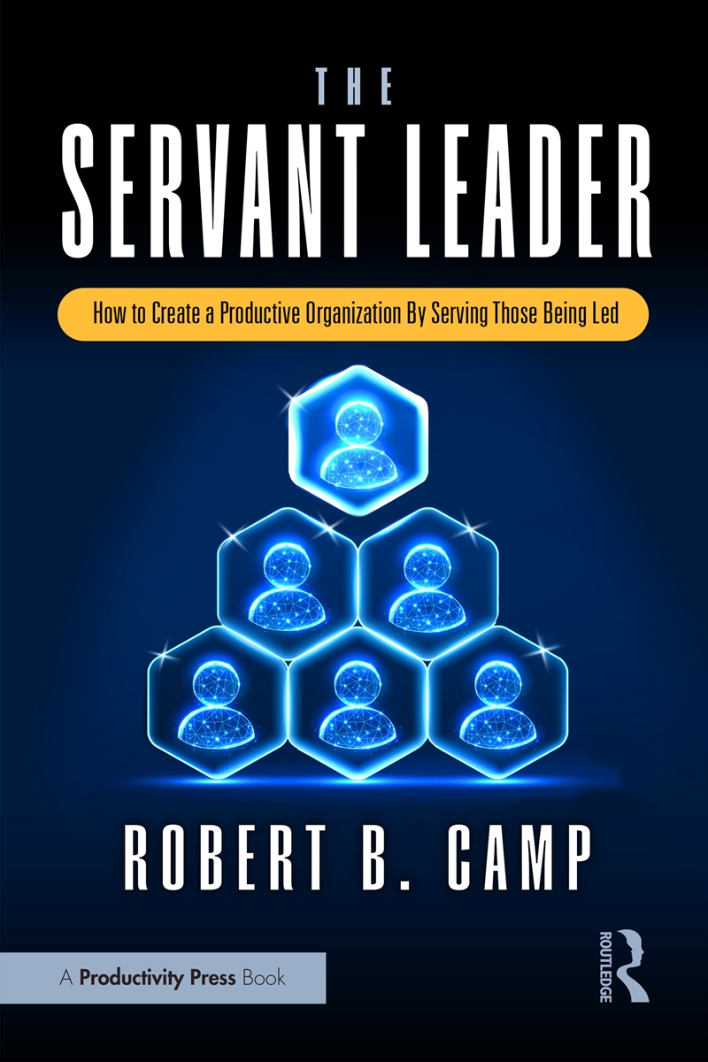 Servant Leader How To Create A Productive Organization By Serving Those Being Led/Product Detail/Business Leadership & Management