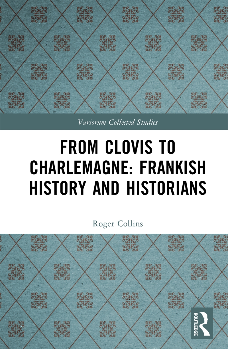 From Clovis To Charlemagne: Frankish History And Historians/Product Detail/History