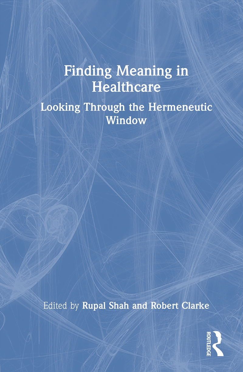 Finding Meaning In Healthcare Looking Through The Hermeneutic Window/Product Detail/Healthcare