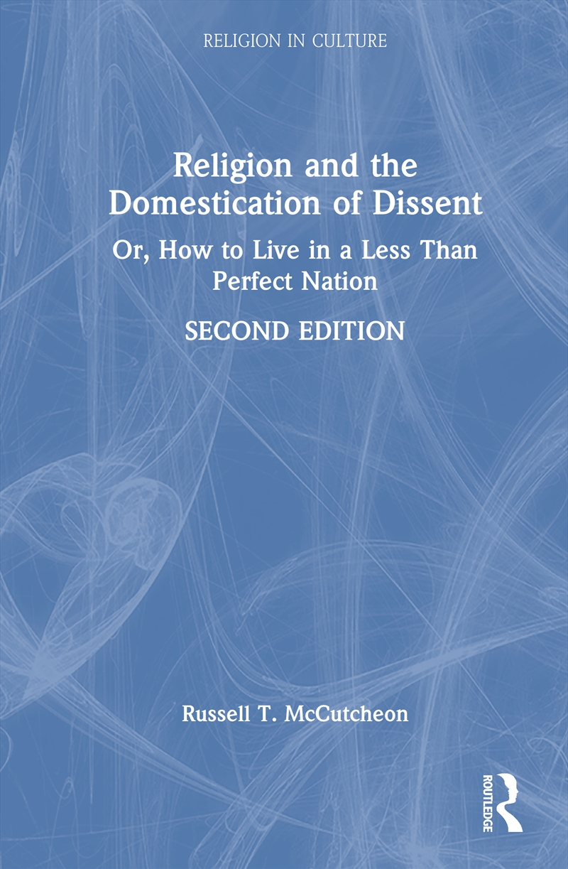 Religion And The Domestication Of Dissent Or, How To Live In A Less Than Perfect Nation/Product Detail/Religion & Beliefs