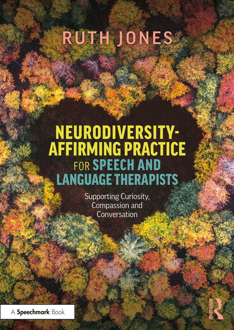 Neurodiversity-Affirming Practice For Speech And Language Therapists Supporting Curiosity, Compassio/Product Detail/Teaching