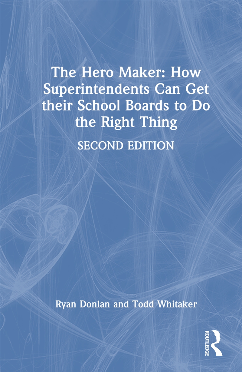 Hero Maker: How Superintendents Can Get Their School Boards To Do The Right Thing/Product Detail/Teaching