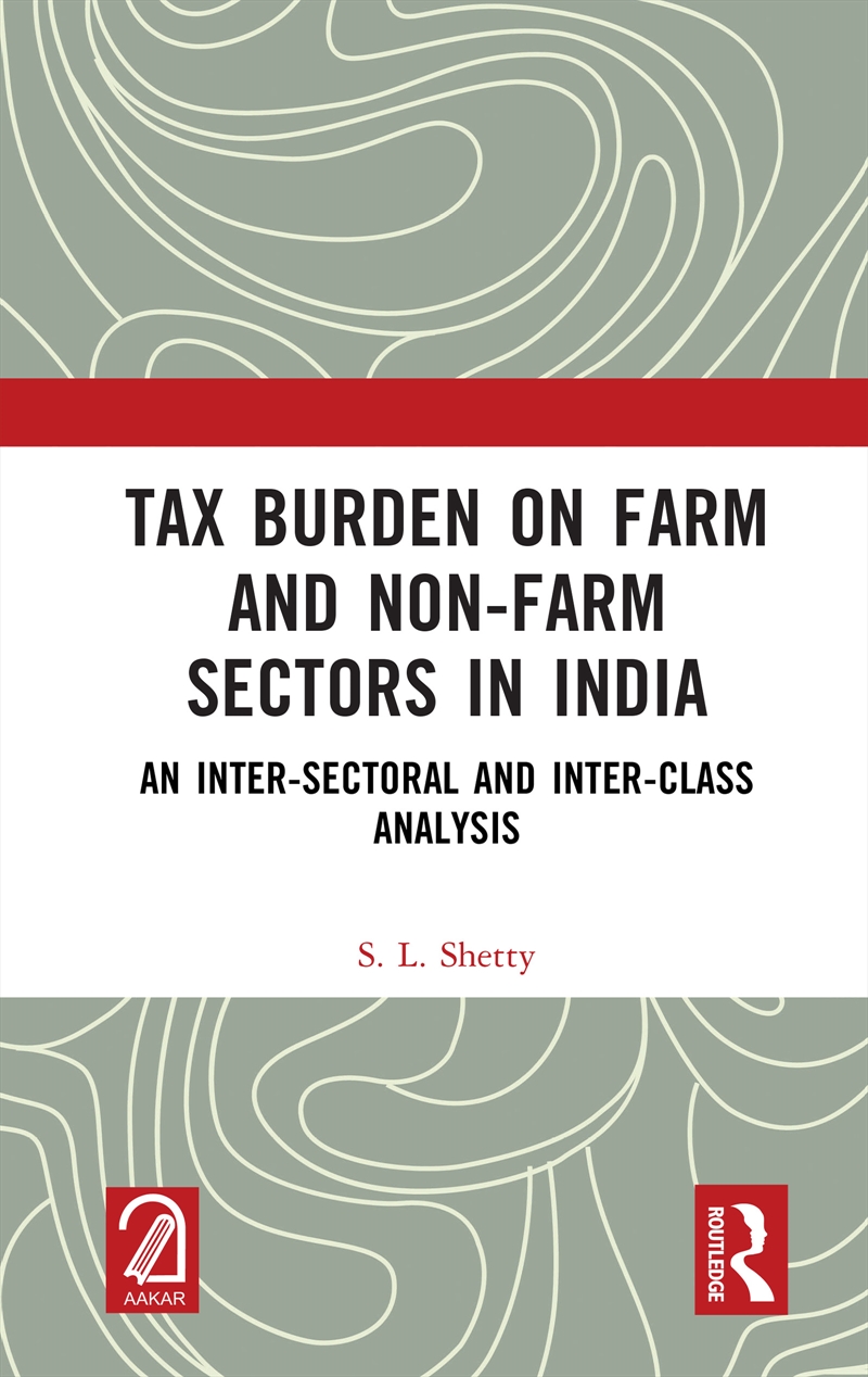 Tax Burden On Farm And Non-Farm Sectors In India An Inter-Sectoral And Inter-Class Analysis/Product Detail/Politics & Government