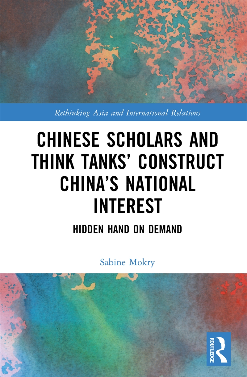 Chinese Scholars And Think Tanks' Constructions Of China's National Interest Hidden Hand On Demand/Product Detail/Politics & Government
