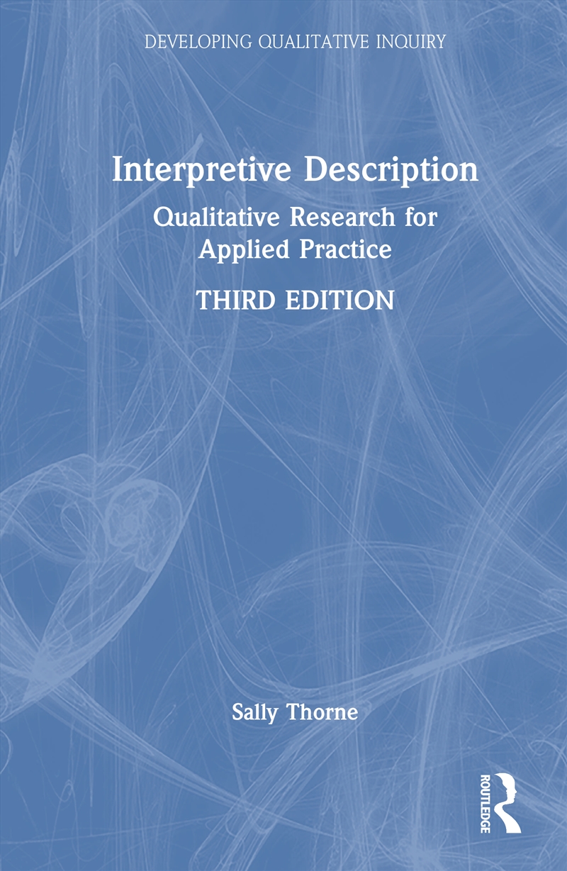 Interpretive Description Qualitative Research For Applied Practice/Product Detail/Reference & Encylopaedias