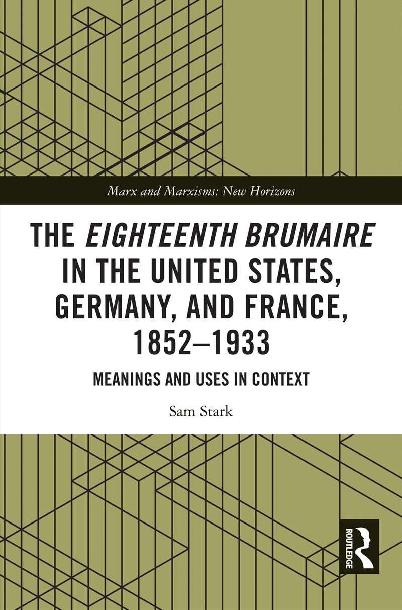 Eighteenth Brumaire In The United States, Germany, And France, 1852–1933 Meanings And Uses In Contex/Product Detail/Politics & Government
