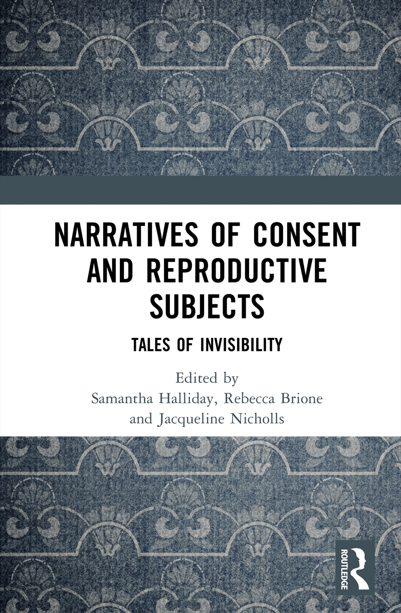 Narratives Of Consent And Reproductive Subjects Tales Of Invisibility/Product Detail/Law