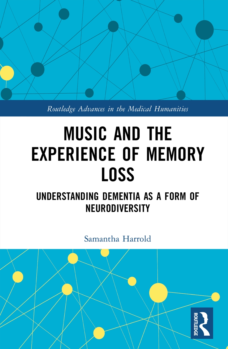 Music And The Experience Of Memory Loss Understanding Dementia As A Form Of Neurodiversity/Product Detail/Healthcare