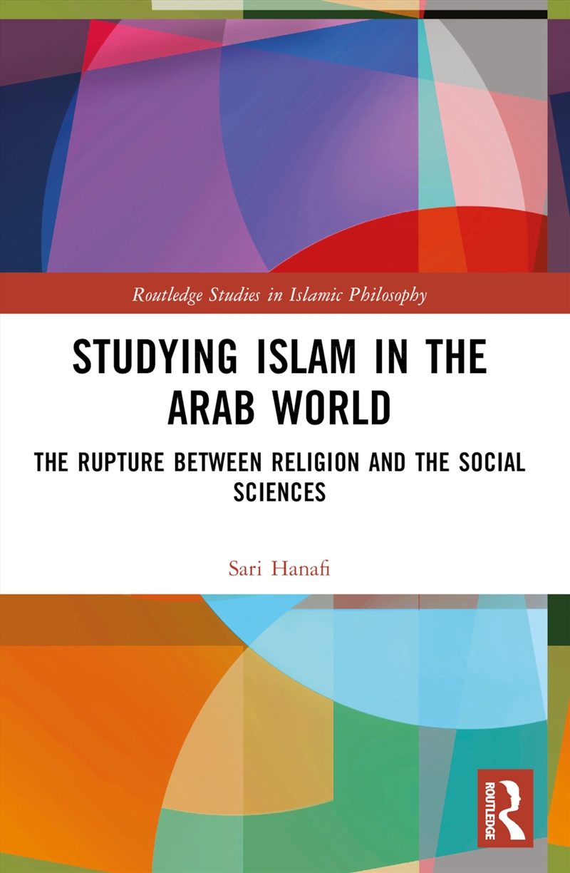 Studying Islam In The Arab World The Rupture Between Religion And The Social Sciences/Product Detail/Religion & Beliefs