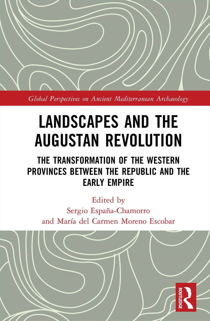 Landscapes And The Augustan Revolution The Transformation Of The Western Provinces Between The Repub/Product Detail/Politics & Government