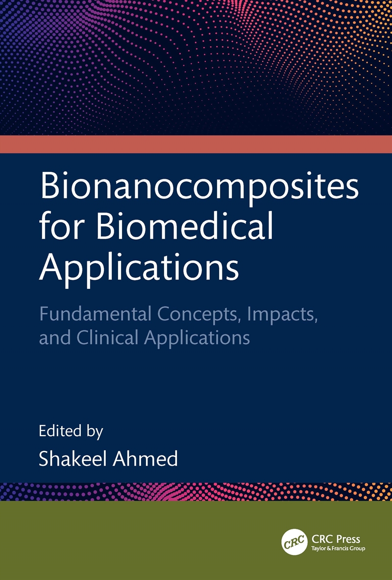 Bionanocomposites For Biomedical Applications Fundamental Concepts, Impacts, And Clinical Applicatio/Product Detail/Technology & Engineering