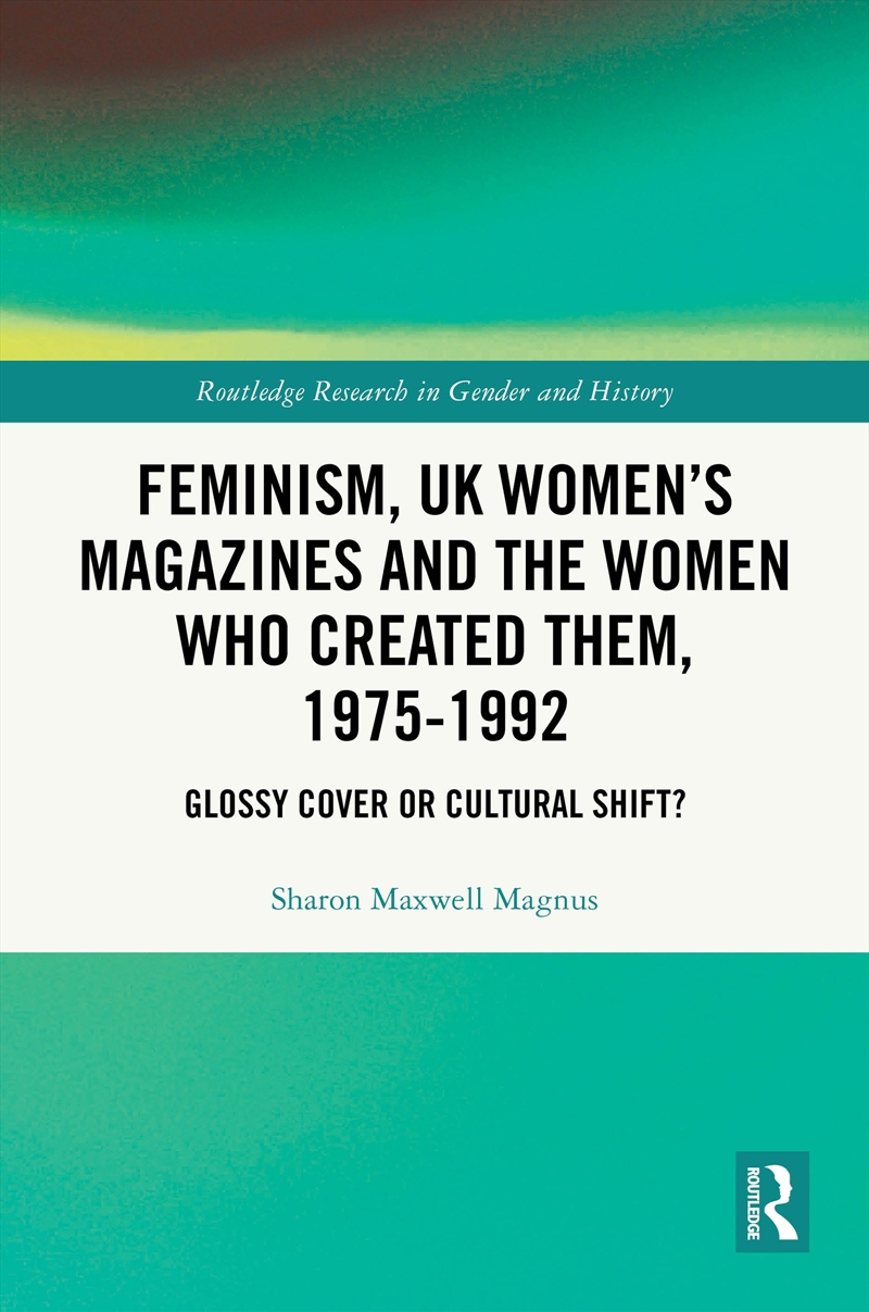 Feminism, Uk Women’S Magazines And The Women Who Created Them, 1975-1992 Glossy Cover Or Cultural Sh/Product Detail/History