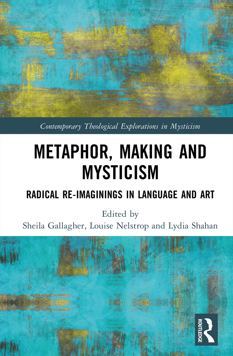 Metaphor, Making And Mysticism Radical Re-Imaginings In Language And Art/Product Detail/Religion & Beliefs