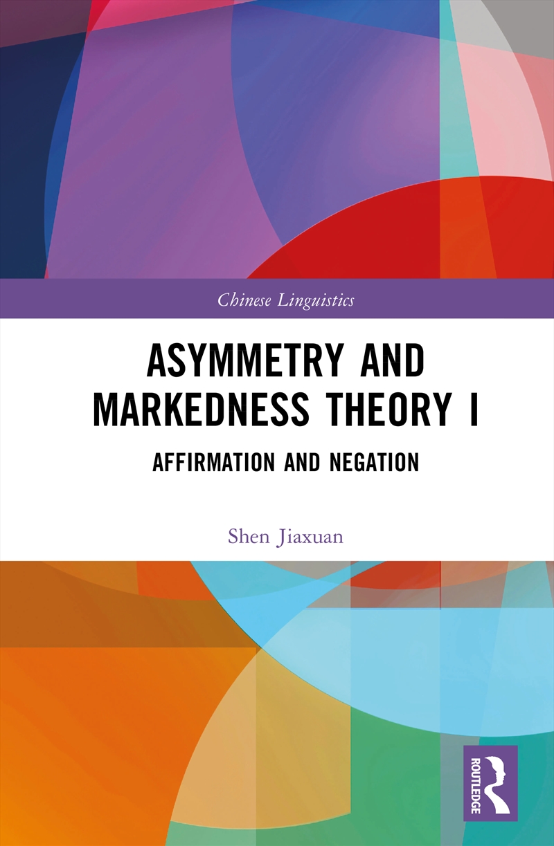 Asymmetry And Markedness Theory I Affirmation And Negation/Product Detail/Language & Linguistics