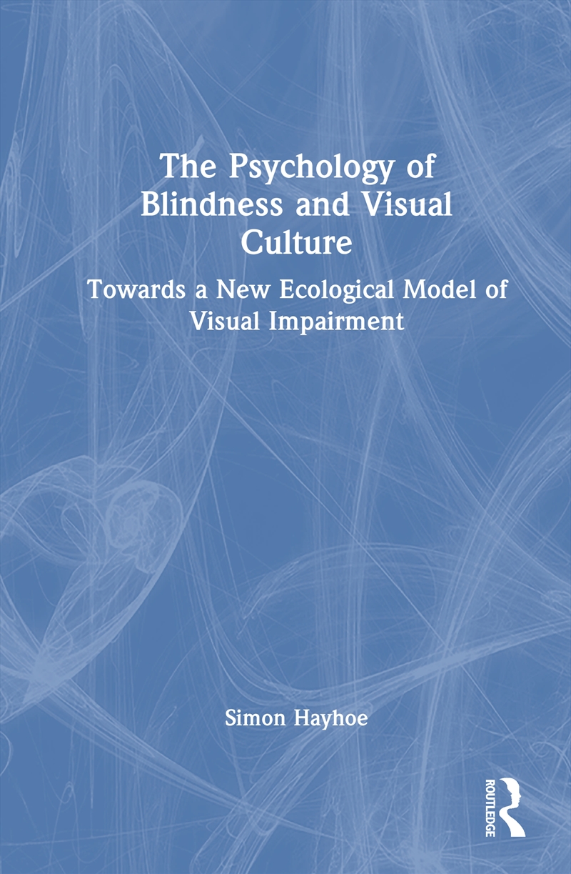 Psychology Of Blindness And Visual Culture Towards A New Ecological Model Of Visual Impairment/Product Detail/Teaching