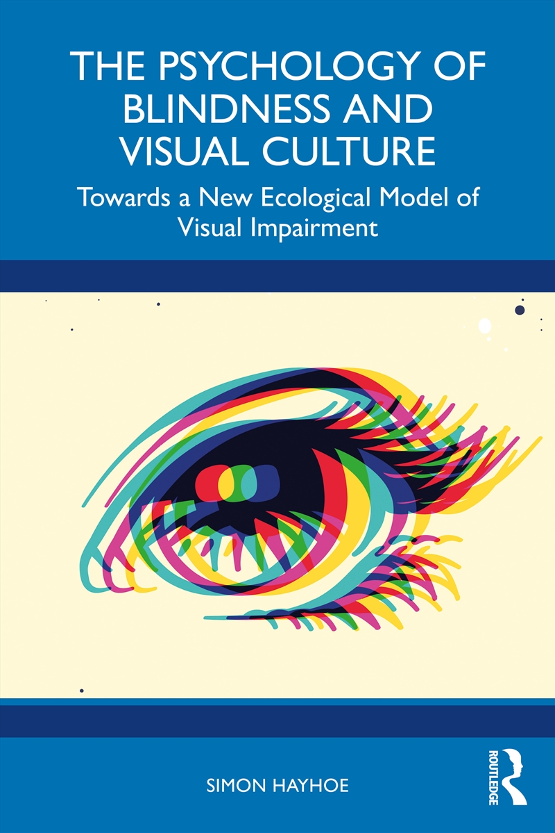 Psychology Of Blindness And Visual Culture Towards A New Ecological Model Of Visual Impairment/Product Detail/Teaching