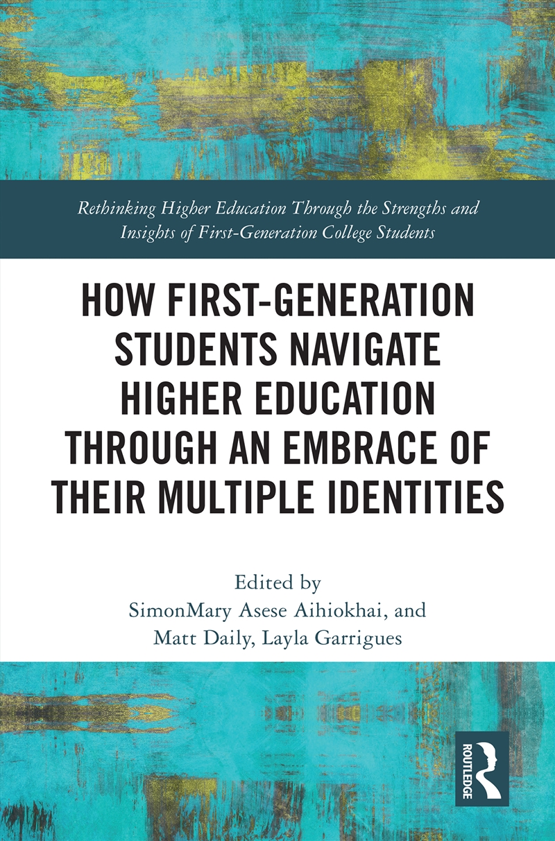 How First-Generation Students Navigate Higher Education Through An Embrace Of Their Multiple Identit/Product Detail/Teaching