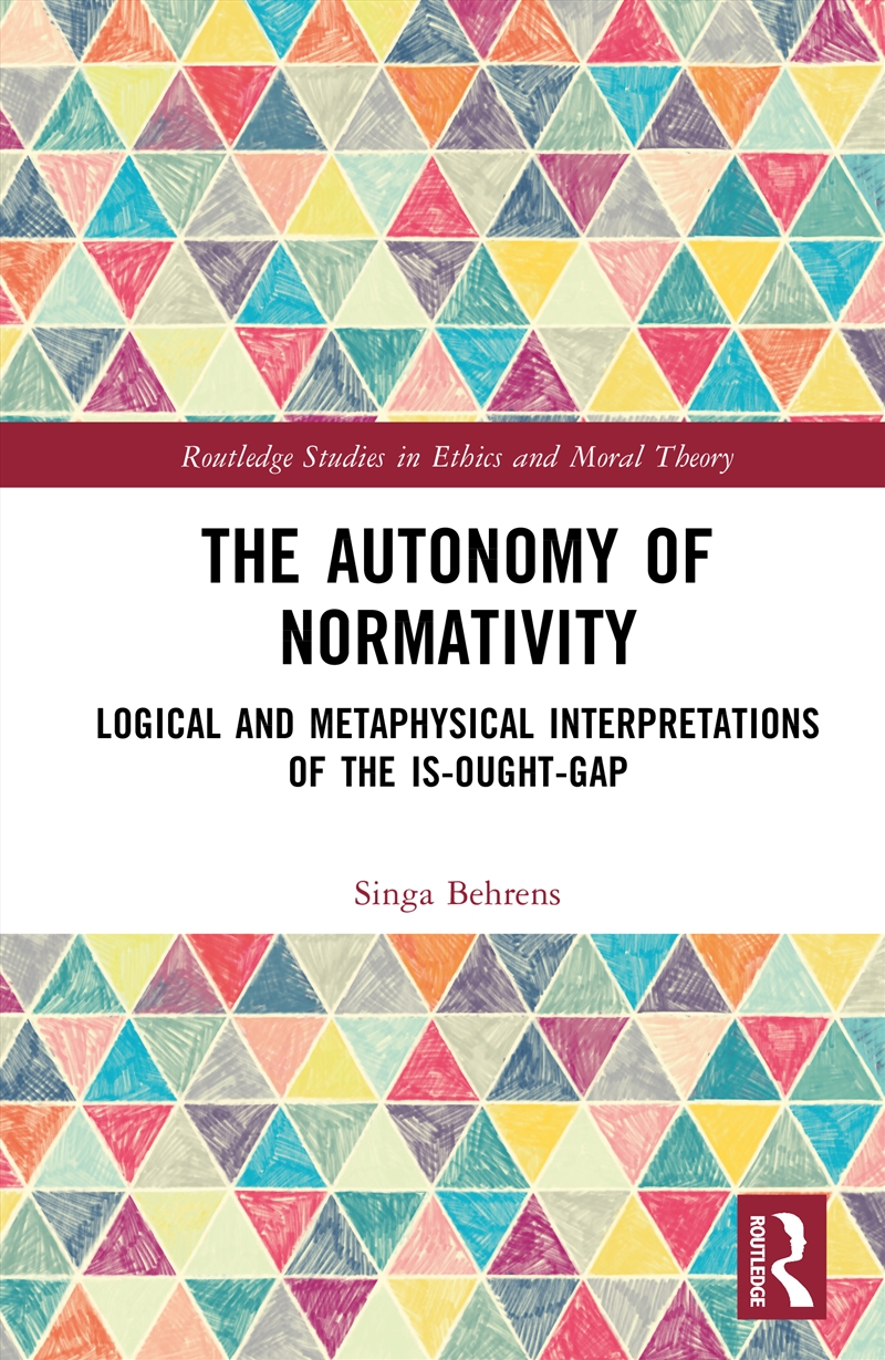 Autonomy Of Normativity Logical And Metaphysical Interpretations Of The Is-Ought-Gap/Product Detail/Reading