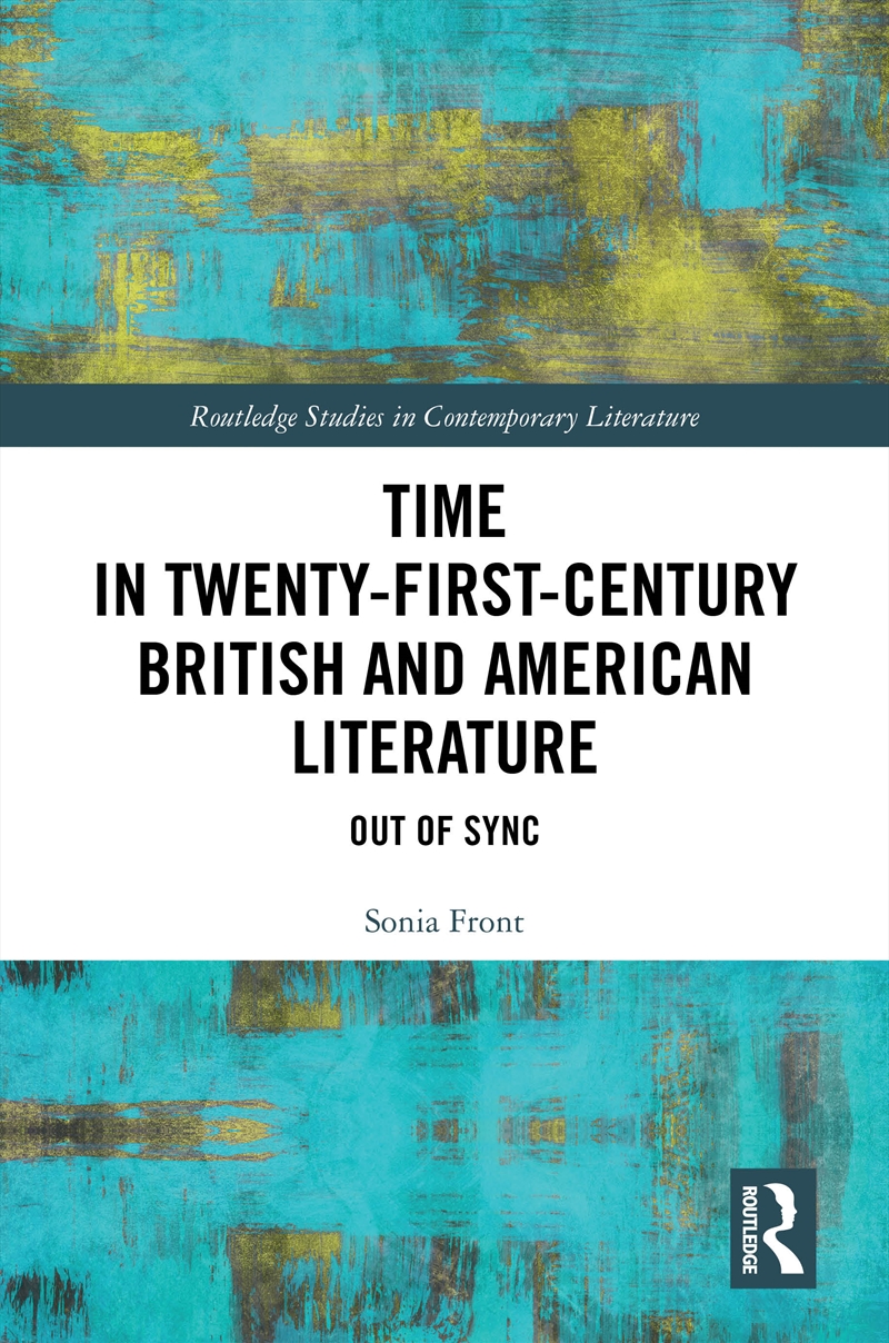 Time In Twenty-First-Century British And American Literature Out Of Sync/Product Detail/Literature & Poetry
